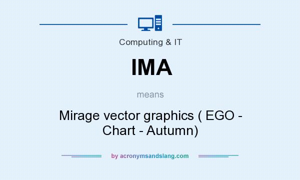 What does IMA mean? It stands for Mirage vector graphics ( EGO - Chart - Autumn)
