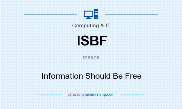 What does ISBF mean? It stands for Information Should Be Free