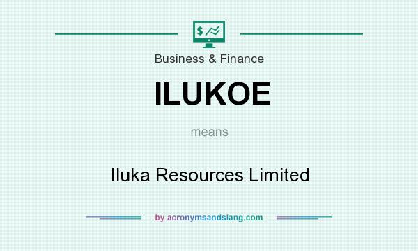 What does ILUKOE mean? It stands for Iluka Resources Limited