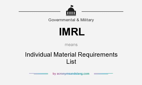 What does IMRL mean? It stands for Individual Material Requirements List