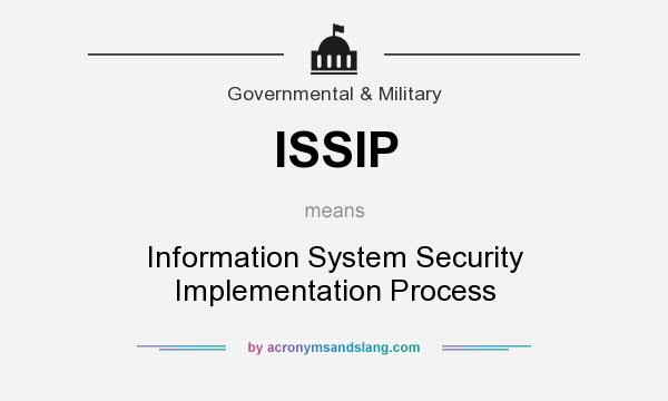 What does ISSIP mean? It stands for Information System Security Implementation Process