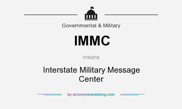 What does IMMC mean? It stands for Interstate Military Message Center