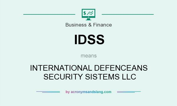 What does IDSS mean? It stands for INTERNATIONAL DEFENCEANS  SECURITY SISTEMS LLC