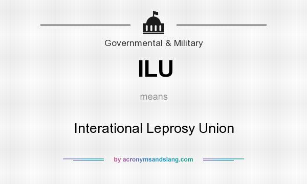 What does ILU mean? It stands for Interational Leprosy Union