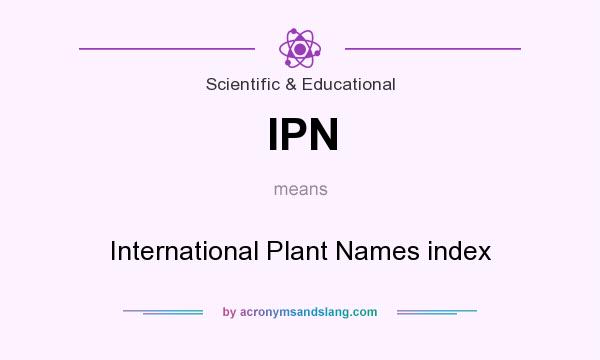 What does IPN mean? It stands for International Plant Names index