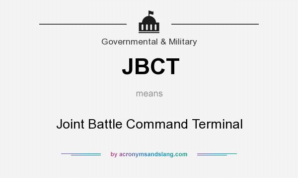What does JBCT mean? It stands for Joint Battle Command Terminal