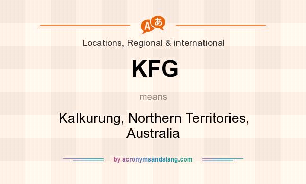 What does KFG mean? It stands for Kalkurung, Northern Territories, Australia