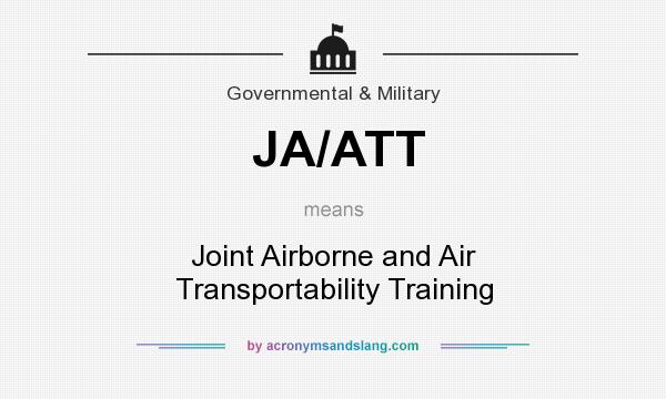 What does JA/ATT mean? It stands for Joint Airborne and Air Transportability Training