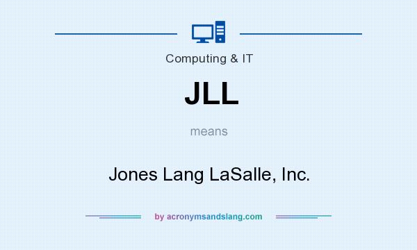 What does JLL mean? It stands for Jones Lang LaSalle, Inc.