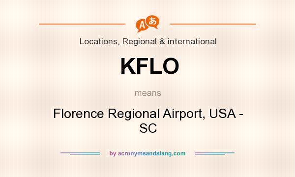 What does KFLO mean? It stands for Florence Regional Airport, USA - SC