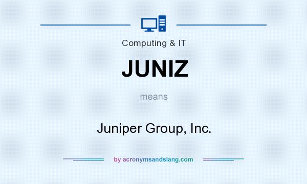 What does JUNIZ mean? It stands for Juniper Group, Inc.