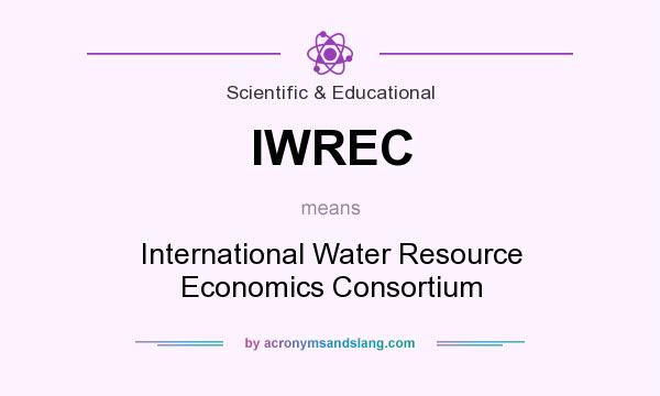 What does IWREC mean? It stands for International Water Resource Economics Consortium
