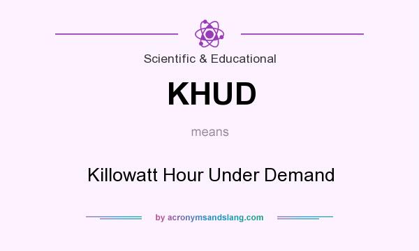 What does KHUD mean? It stands for Killowatt Hour Under Demand