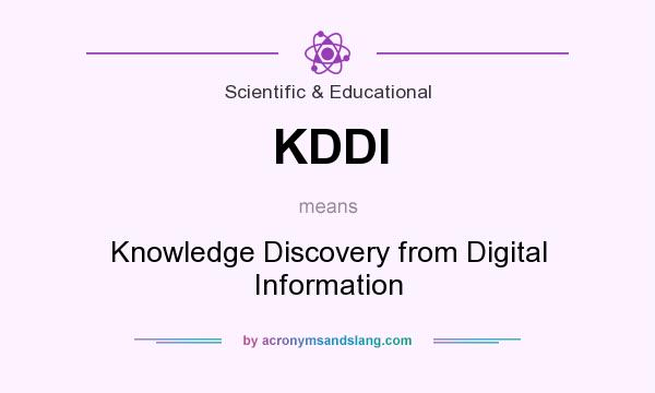 What does KDDI mean? It stands for Knowledge Discovery from Digital Information