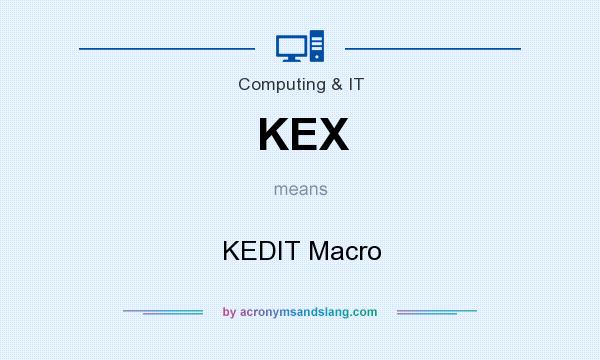 What does KEX mean? It stands for KEDIT Macro