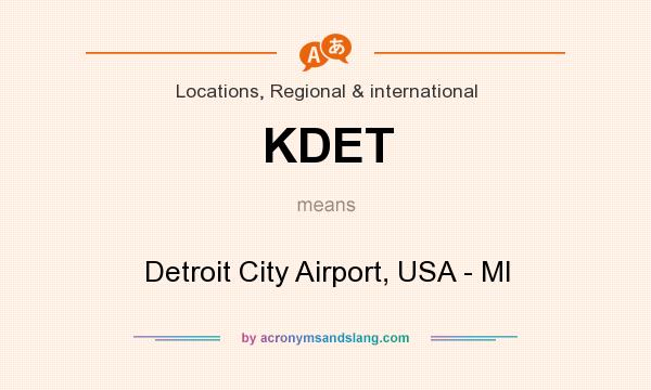 What does KDET mean? It stands for Detroit City Airport, USA - MI