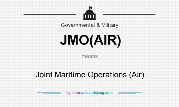 What does JMO(AIR) mean? It stands for Joint Maritime Operations (Air)