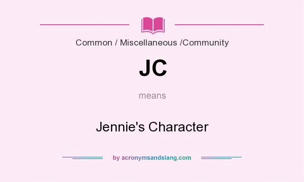 What does JC mean? It stands for Jennie`s Character