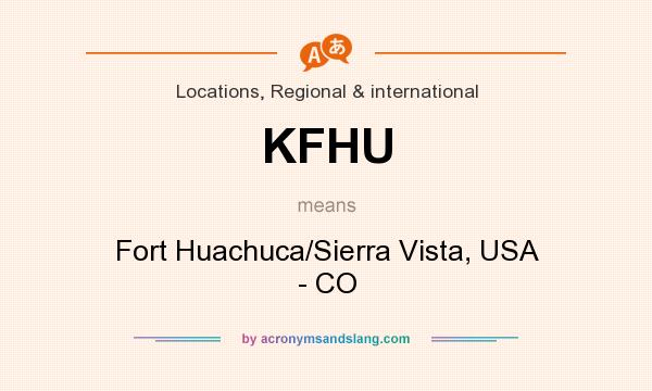 What does KFHU mean? It stands for Fort Huachuca/Sierra Vista, USA - CO