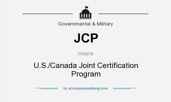 What does JCP mean? It stands for U.S./Canada Joint Certification Program
