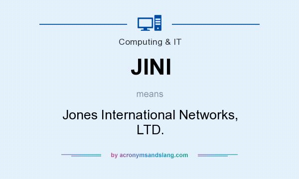 What does JINI mean? It stands for Jones International Networks, LTD.