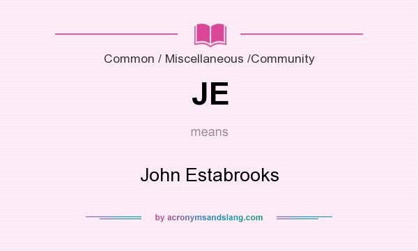 What does JE mean? It stands for John Estabrooks