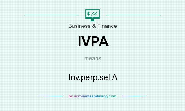 What does IVPA mean? It stands for Inv.perp.sel A