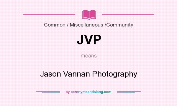 What does JVP mean? It stands for Jason Vannan Photography