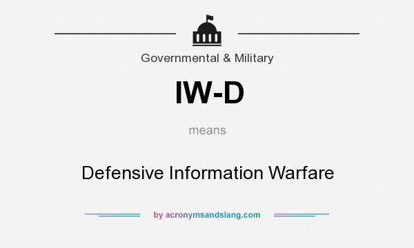 What does IW-D mean? It stands for Defensive Information Warfare