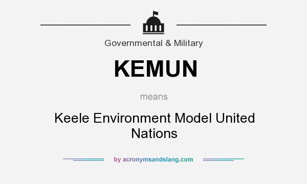 What does KEMUN mean? It stands for Keele Environment Model United Nations