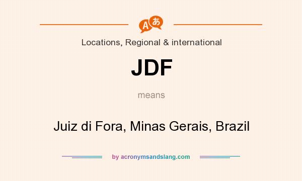 What does JDF mean? It stands for Juiz di Fora, Minas Gerais, Brazil