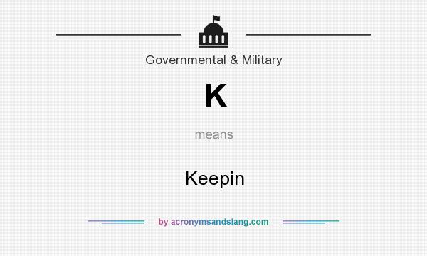 What does K mean? It stands for Keepin