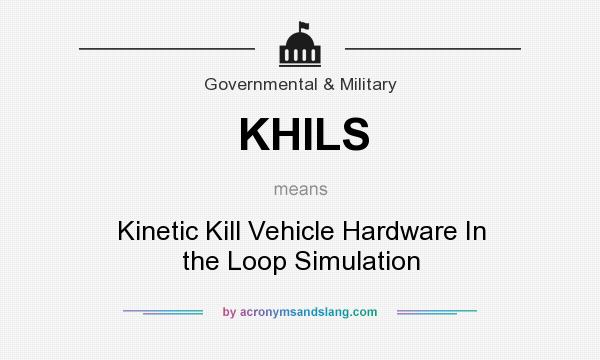 What does KHILS mean? It stands for Kinetic Kill Vehicle Hardware In the Loop Simulation