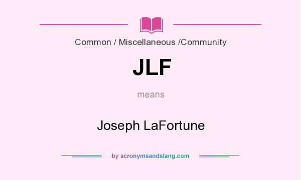What does JLF mean? It stands for Joseph LaFortune