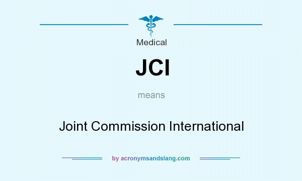 What does JCI mean? It stands for Joint Commission International