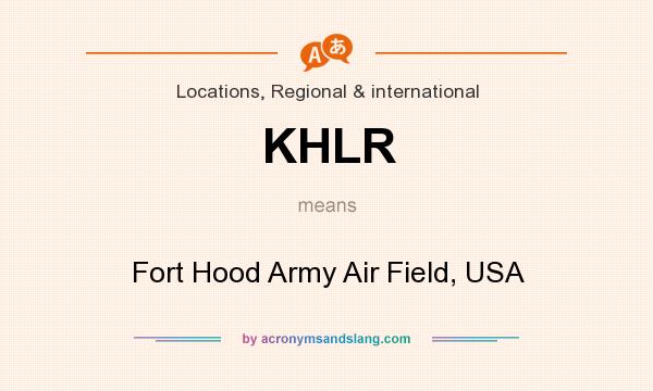 What does KHLR mean? It stands for Fort Hood Army Air Field, USA