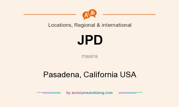 What does JPD mean? It stands for Pasadena, California USA