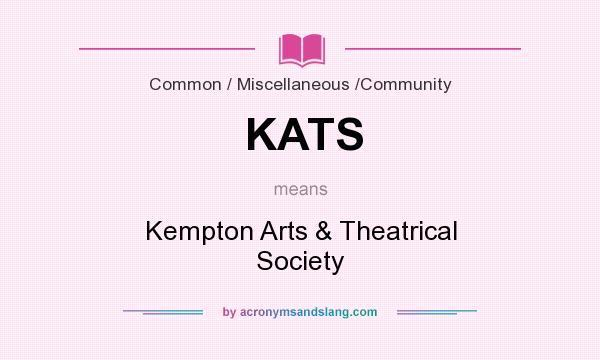 What does KATS mean? It stands for Kempton Arts & Theatrical Society