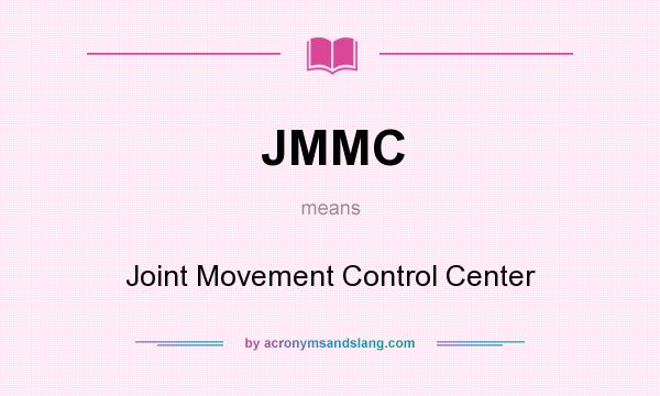What does JMMC mean? It stands for Joint Movement Control Center
