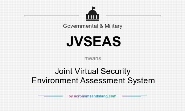 What does JVSEAS mean? It stands for Joint Virtual Security Environment Assessment System
