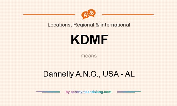 What does KDMF mean? It stands for Dannelly A.N.G., USA - AL