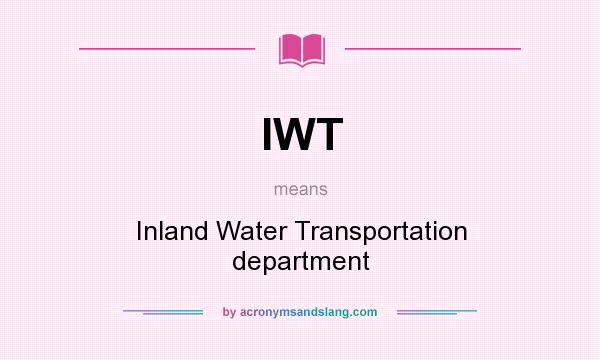 What does IWT mean? It stands for Inland Water Transportation department