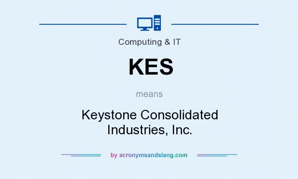 What does KES mean? It stands for Keystone Consolidated Industries, Inc.