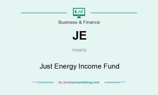 What does JE mean? It stands for Just Energy Income Fund