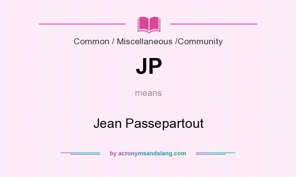 What does JP mean? It stands for Jean Passepartout