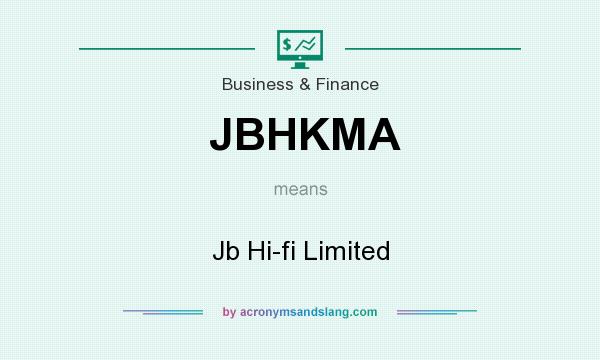 What does JBHKMA mean? It stands for Jb Hi-fi Limited