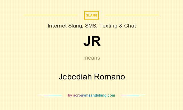 What does JR mean? It stands for Jebediah Romano