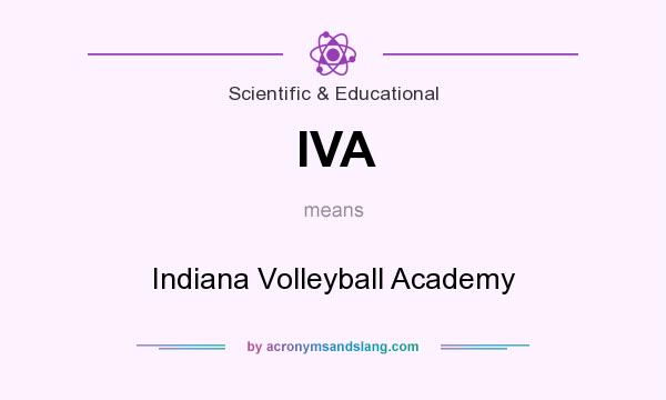What does IVA mean? It stands for Indiana Volleyball Academy