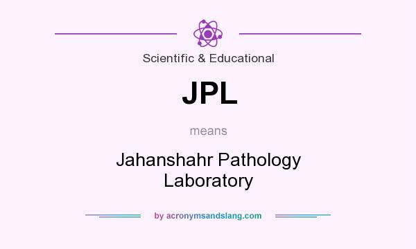 What does JPL mean? It stands for Jahanshahr Pathology Laboratory