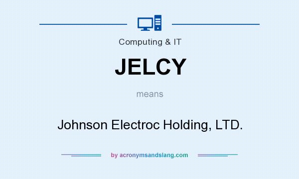What does JELCY mean? It stands for Johnson Electroc Holding, LTD.